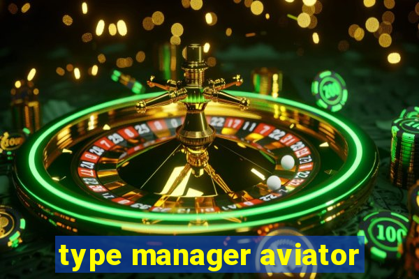 type manager aviator